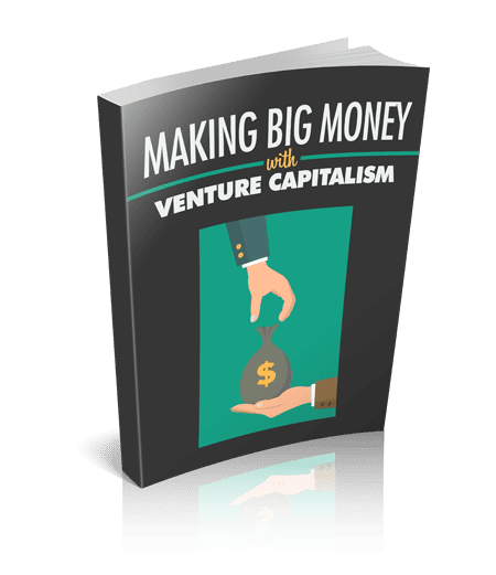 Making Big Money With Venture Capitalism