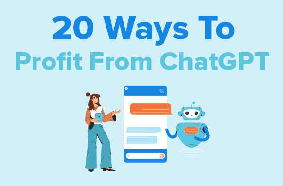 20 Ways To Profit From ChatGPT